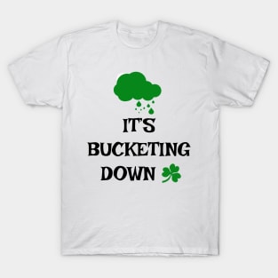 It's bucketing down - Irish Slang T-Shirt